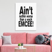 Nichts Schlimmeres als ein Wack EMCEE! Leinwanddruck (Insitu (Wohnzimmer))