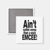 Nichts Schlimmeres als ein Wack EMCEE! Magnet (Vorderseite/Rückseite)