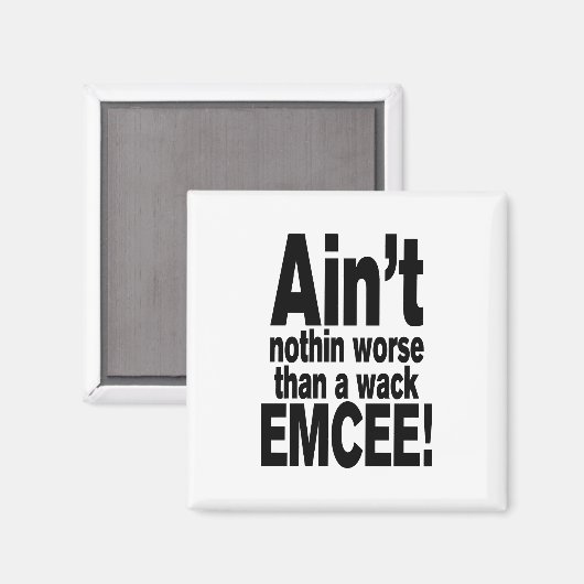 Nichts Schlimmeres als ein Wack EMCEE! Magnet (Vorderseite/Rückseite)