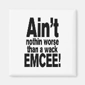 Nichts Schlimmeres als ein Wack EMCEE! Magnet (Vorne)