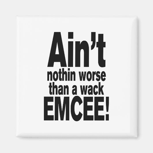 Nichts Schlimmeres als ein Wack EMCEE! Magnet (Vorne)