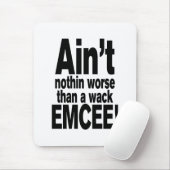 Nichts Schlimmeres als ein Wack EMCEE! Mousepad (Mit Mouse)