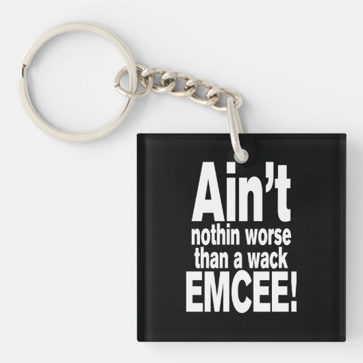 Nichts Schlimmeres als ein Wack EMCEE! Schlüsselanhänger (Vorderseite)