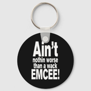 Nichts Schlimmeres als ein Wack EMCEE! Schlüsselanhänger