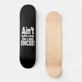Nichts Schlimmeres als ein Wack EMCEE! Skateboard (Vorderseite)