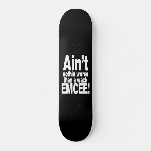 Nichts Schlimmeres als ein Wack EMCEE! Skateboard (Vorderseite)