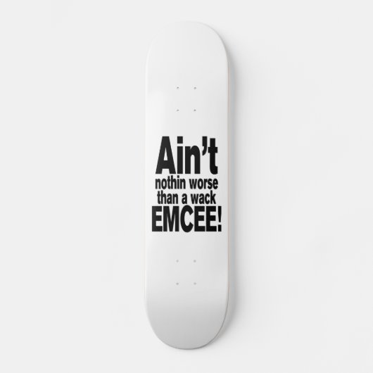 Nichts Schlimmeres als ein Wack EMCEE! Skateboard (Vorderseite)