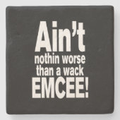 Nichts Schlimmeres als ein Wack EMCEE! Steinuntersetzer (Vorderseite)