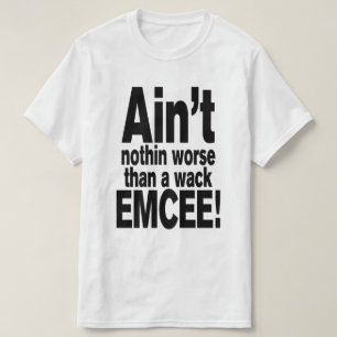 Nichts Schlimmeres als ein Wack EMCEE! T-Shirt