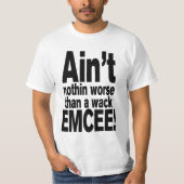 Nichts Schlimmeres als ein Wack EMCEE! T-Shirt (Vorderseite)