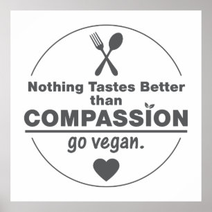 Nichts schmeckt besser als Mitgefühl - Werde Vegan Poster