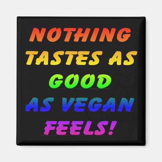 Nichts schmeckt so gut Schwarz/Rainbow Square Magn Magnet (Vorne)