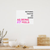 Nichts schmeckt so gut wie das Gefühl, fit zu sein Poster (Küche)