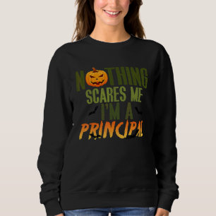 Nichts schreckt mich ab, ich bin ein Schulleiter H Sweatshirt