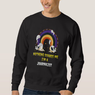 Nichts schreckt mich ab, ich bin Journalist Sweatshirt