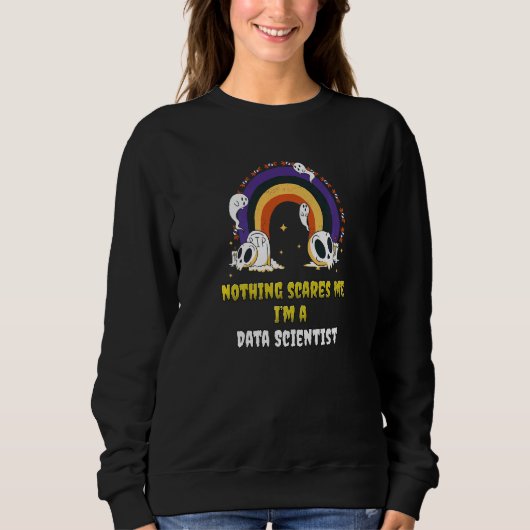 Nichts schreckt mich, ich bin ein Data Scientist Sweatshirt (Vorderseite)