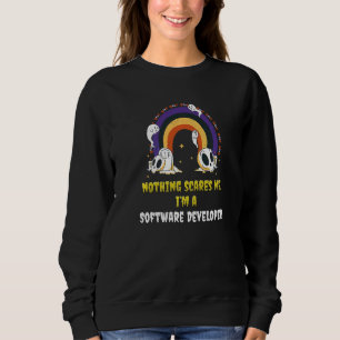 Nichts schreckt mich, ich bin Softwareentwickler   Sweatshirt