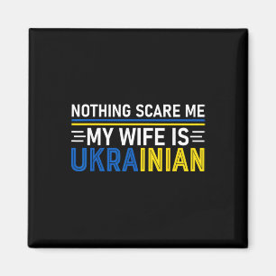 Nichts schreckt mich, meine Frau ist Ukrainerin, l Magnet
