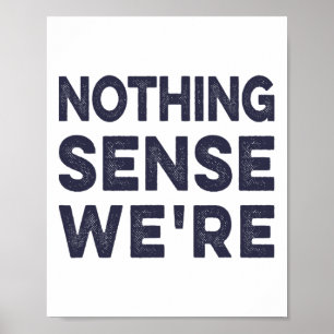Nichts Sinnvolles, was wir sind und machen, wenn w Poster