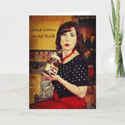 Nichts… steht zwischen mir und Nutella Karte (Vorderseite)