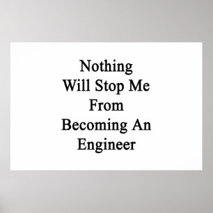 Nichts stoppt mich vom Stehen eines Ingenieurs Poster