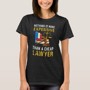 Nichts teurer als billiger Anwalt T-Shirt