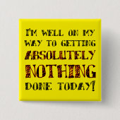 Nichts tun Heute Funny Button Abzeichen Button (Vorderseite)