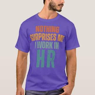 Nichts überrascht mich, ich arbeite in HR 3 T-Shirt