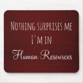 Nichts überrascht mich im Spaß Personalarbeit Mousepad (Vorne)