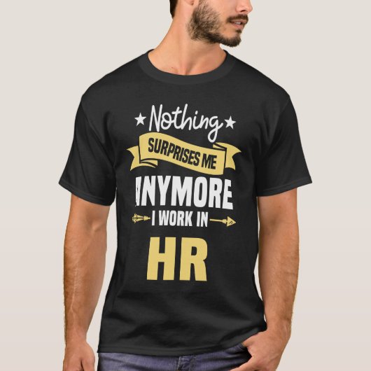 Nichts überrascht mich noch mehr arbeite ich in HR T-Shirt (Vorderseite)