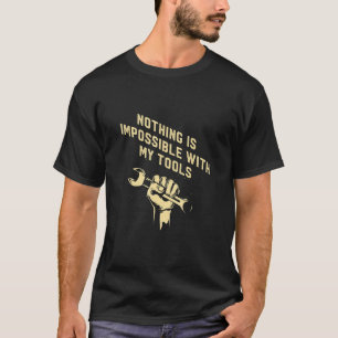 Nichts unmöglich mit Werkzeugen Mechanische Autore T-Shirt