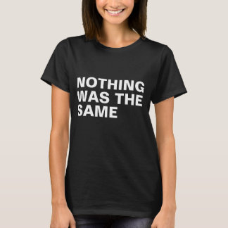 Nichts war das selbe T-Shirt