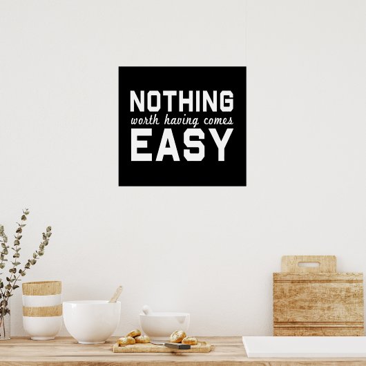 Nichts, was es wert ist, leicht zu sein poster (Küche)