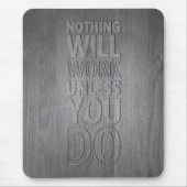 Nichts wird funktionieren, wenn Sie es nicht tun, Mousepad (Vorne)