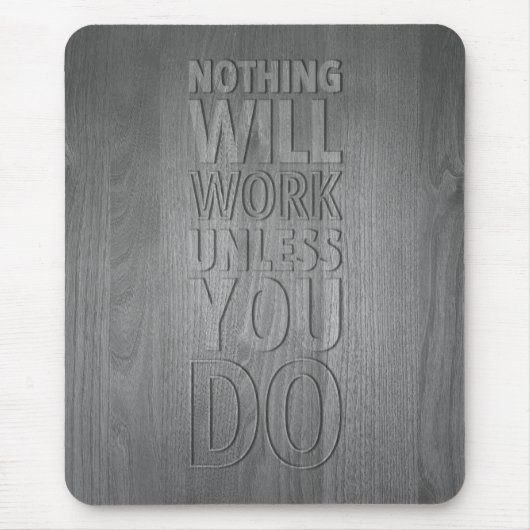 Nichts wird funktionieren, wenn Sie es nicht tun, Mousepad (Vorne)