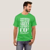 Nichts würde ohne CO2 grün sein T-Shirt (Vorne ganz)