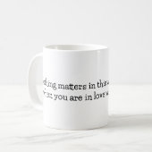 Nichts zählt in dieser ganzen Welt, wenn man Kaffeetasse (Vorderseite Links)