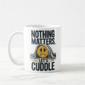 Nichts zählt Lassend Cuddle-Tasse Kaffeetasse (Links)