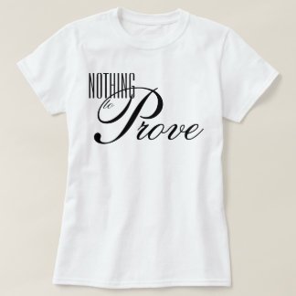 "Nichts zu beweisen" ästhetisches Skript Affirmati T-Shirt