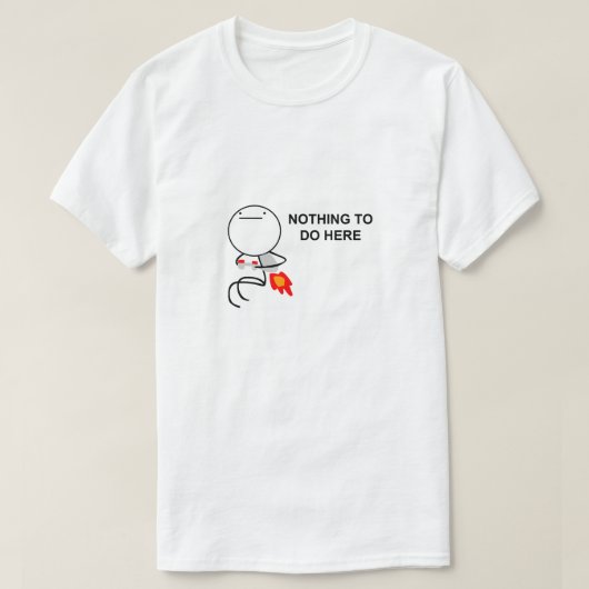 Nichts zu tun hier Meme T-Shirt (Design vorne)