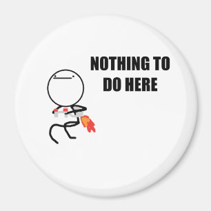 Nichts zu tun hier Rage Gesicht Meme Magnet