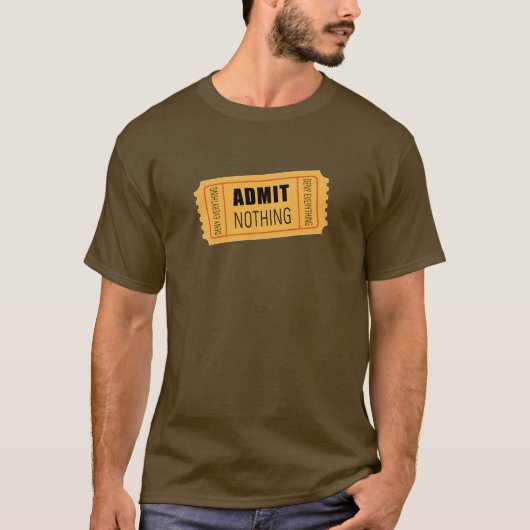 Nichts zugeben T-Shirt (Vorderseite)