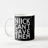 Nick Can’t Save Them Kaffeetasse (Links)