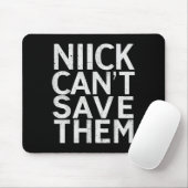 Nick Can’t Save Them Mousepad (Mit Mouse)
