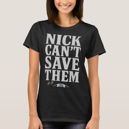 Nick Can't Save Them 31-17 Shirt Fan Gift Tee  (Vorderseite)