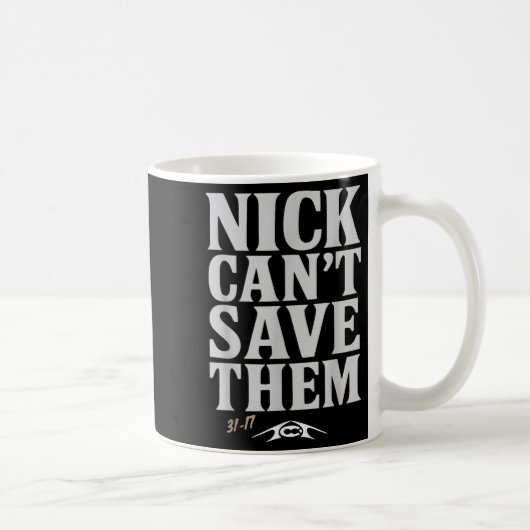 Nick Can't Save Them 31-17 Shirt Fan Gift Tee Kaffeetasse (Rechts)