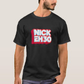 Nick eh 30 T-Shirt (Vorderseite)