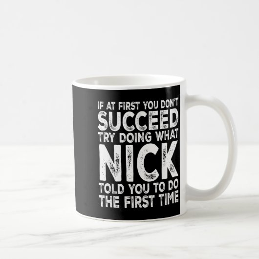 Nick - If At First You Don't Succeed Try Doing Wha Kaffeetasse (Rechts)