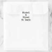 Nickel und Dimed to Death Shopping Slogan Runder Aufkleber (Tasche)