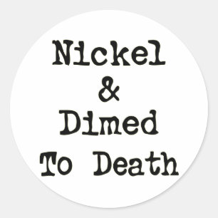Nickel und Dimed to Death Shopping Slogan Runder Aufkleber